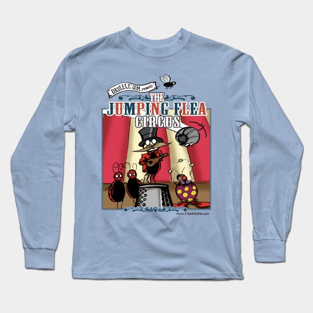 Ukulele Jim Presents The Jumping Flea Circus Long Sleeve T-Shirt by UkuleleJim